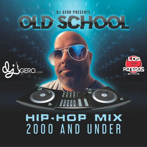 Dj Gero Old School Hip-Hop Mix (2000 and Under)