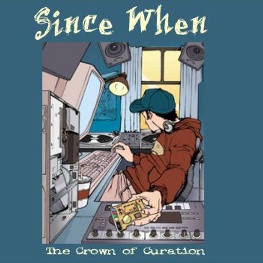 Since When - The Crown of Curation
