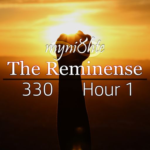 The Reminense 330 - Hour 1