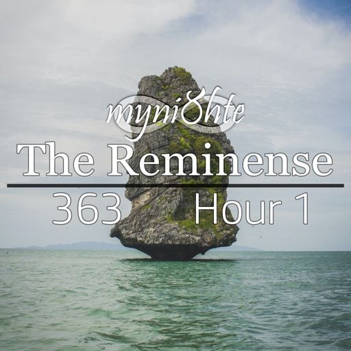 The Reminense 363 - Hour 1
