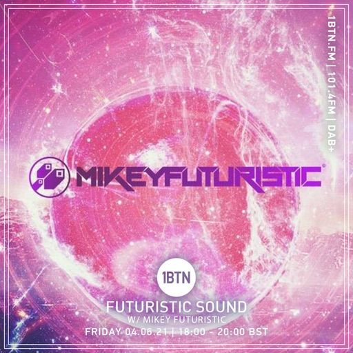 Futuristic Sounds with Mikey Futuristic - 04.06.2021