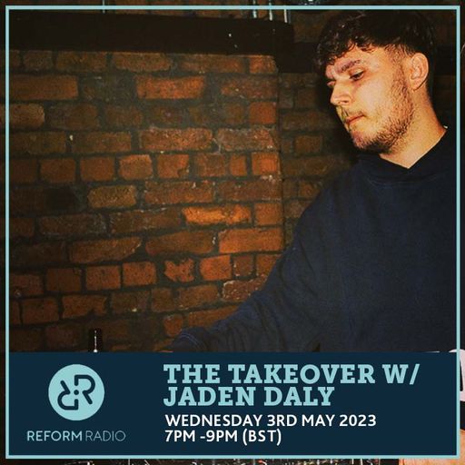 The Takeover w/ Jaden Daly 3rd May 2023