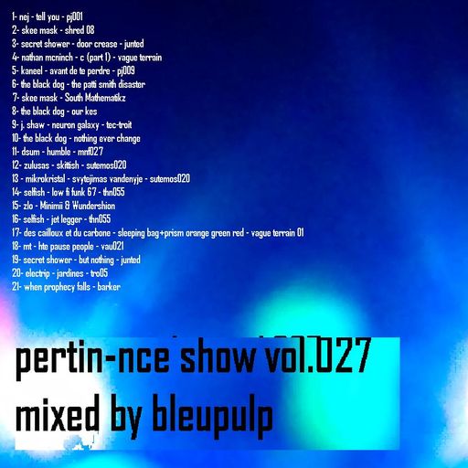 bleupulp - pertin-nce show vol 027