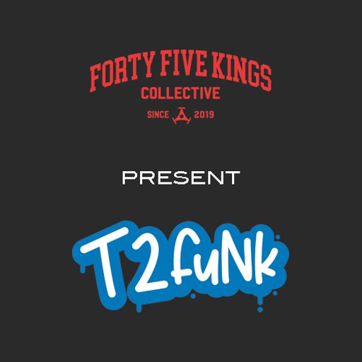 The Forty Five Kings Collective Present T2Funk (Mix 3)