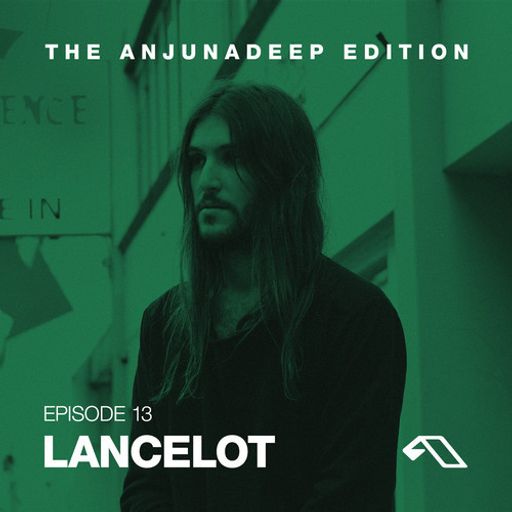 The Anjunadeep Edition 13 With Lancelot
