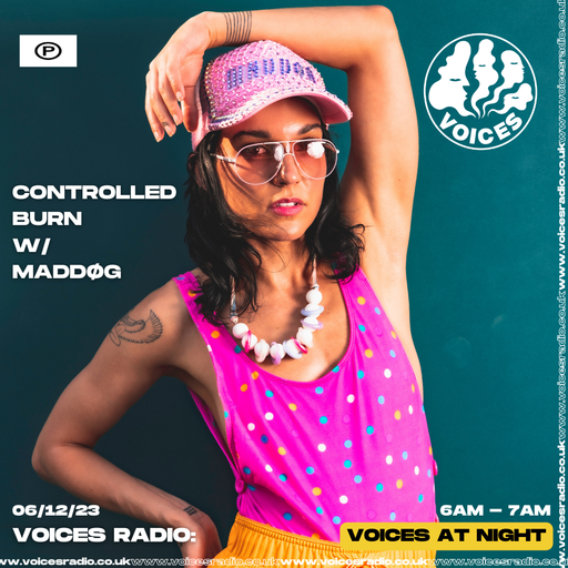 Controlled Burn w/MADDØG - Voices Radio - 06/12/23