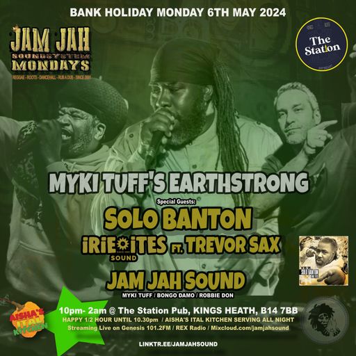 Jam Jah Mondays live from the Station - 6th May 24 - Myki Tuf's Earthstrong ft Solo Banton & Friends