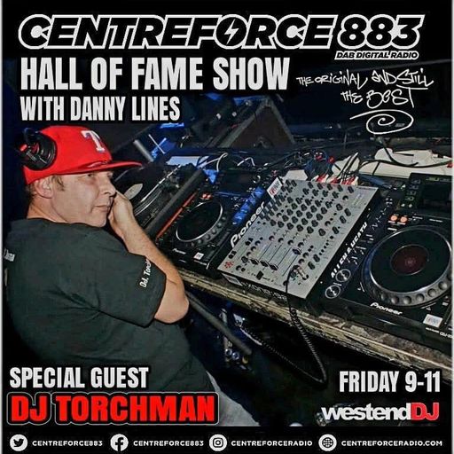 DJ Torchman The Hall Of Fame Show Danny Lines - 883 Centreforce DAB+ Radio - 09 - 05 - 2025