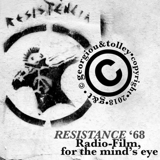 Resistance 68:  A Radio-Film For The Mind's-Eye by Georgiou & Tolley