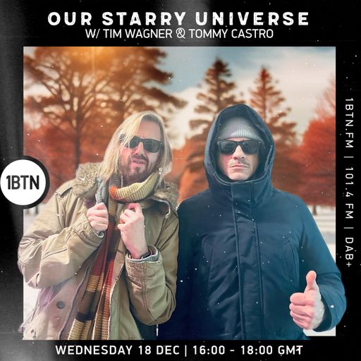 Our Starry Universe w/ Tim Wagner & Tommy Castro - 18.12.24