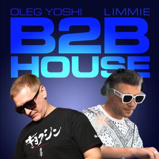 B2B - HOUSE - LIMMIE & OLEG YOSHI