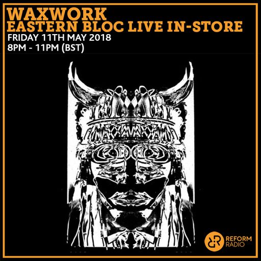 Waxwork Live Eastern Bloc In-Store 11th May 2018