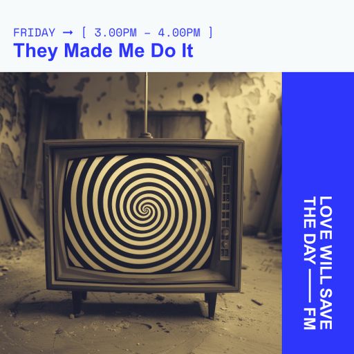 2025-10-24 They Made Me Do It - Nick H | LWSTD-FM