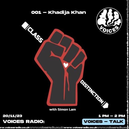 Class Distinction w/ Khadija Khan - 20/11/23 - Voices Radio