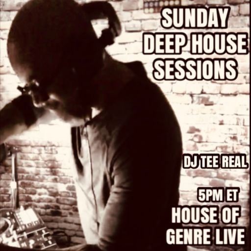 House of Genre Live Presents Deep House Sessions w/ DJ TEE REAL #31