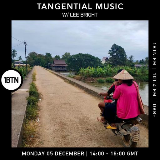 Tangential Music with Lee Bright - 05.12.2022