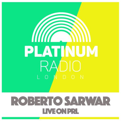 Roberto Sarwar - Platinum Radio London - 07/10/16