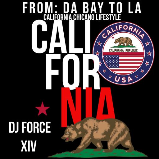 DJ FORCE XIV WESTCOAST BANGER'Z CALIFORNIA CHICANO LIFESTYLE 2026 FROM: *DA  BAY TO LA!*