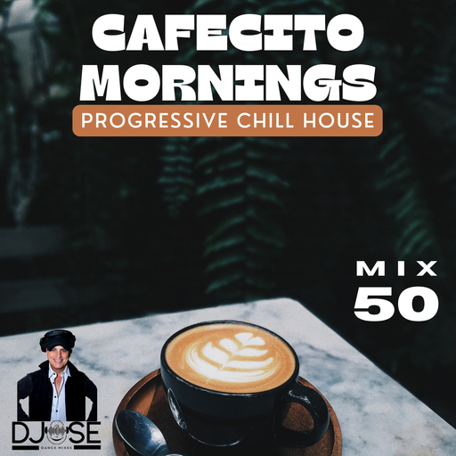 Cafecito Mornings Progressive Chill House Mix 50