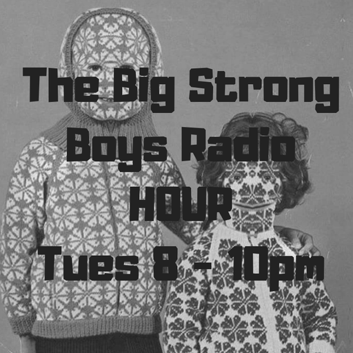 Big Strong Boys Radio Hour x2 (20/11/2018)