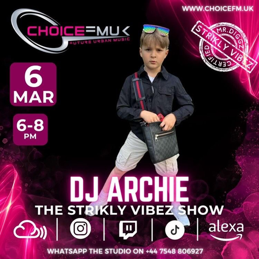 Strikly Vibez with Mr Diggz guest DJ Archie on Choice FMUK 060324