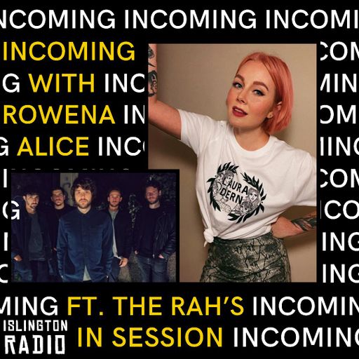 Incoming with Rowena Alice (28/06/2021)
