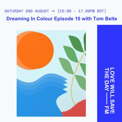 2025-08-02 Dreaming In Colour - Tom Belte