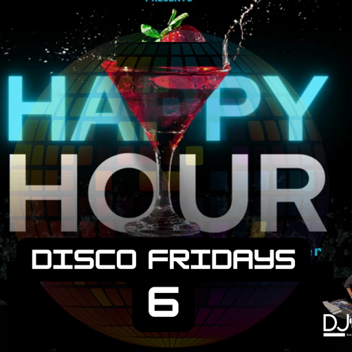 Happy Hour Disco Fridays Mix 6