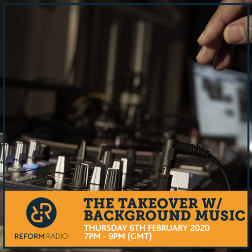 The Takeover w/ Background Music 6th February 2020