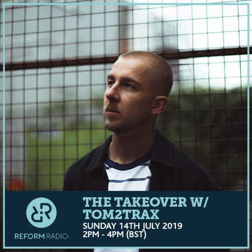 The Takeover w/ Tom2trax 14th July 2019