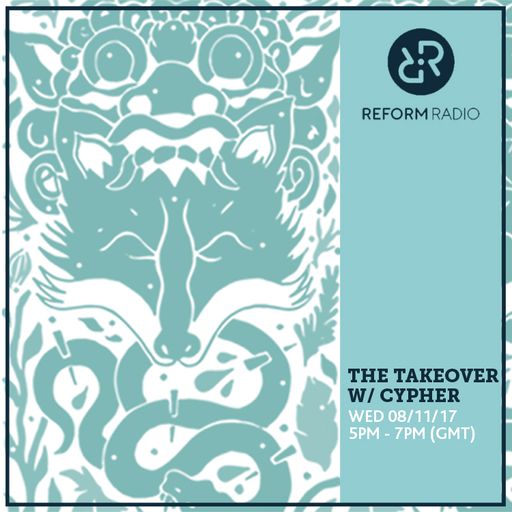 The Takeover w/ Cypher 8th November 2017