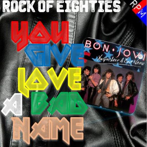 ROCK OF EIGHTIES : YOU GIVE LOVE A BAD NAME - STANDARD EDITION