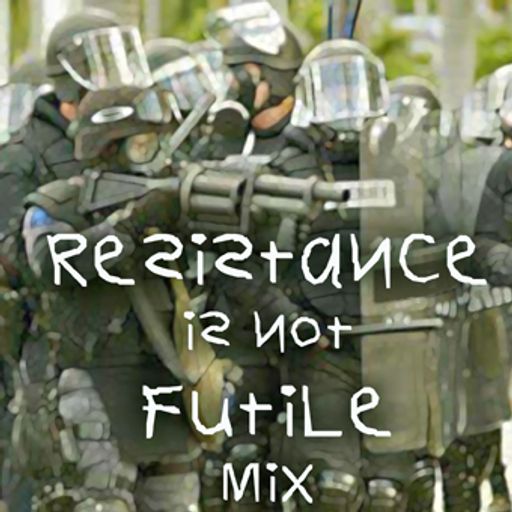 Resistance is not Futile Mix