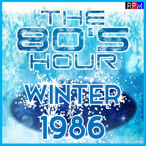 THE 80'S HOUR : WINTER OF 1986 SPECIAL *SELECT EARLY ACCESS*