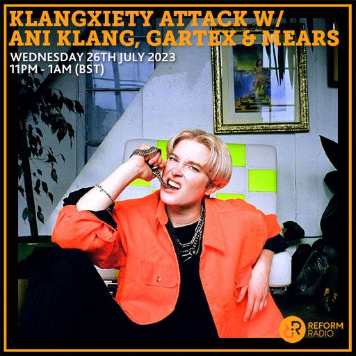 Klangxiety Attack w/ Ani Klang, Gartex & Mears 26th July 2023