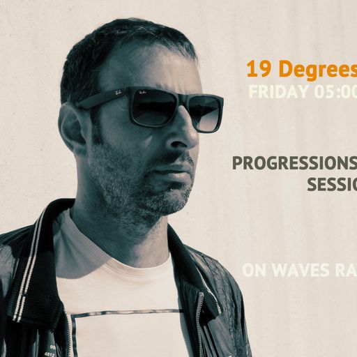 19 DEGREES Progressions Sessions for Waves Radio #1