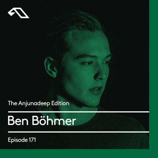 The Anjunadeep Edition 171 with Ben Böhmer