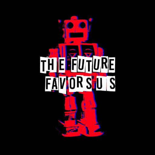 The Future Favors Us, Episode 20