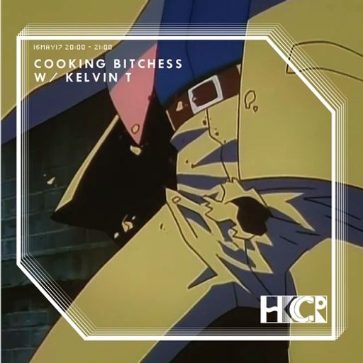 Cooking Bitchess w/ Kelvin T - 16/5/2017