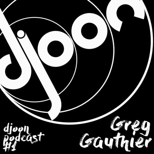 Djoon Podcast #1 - Greg Gauthier