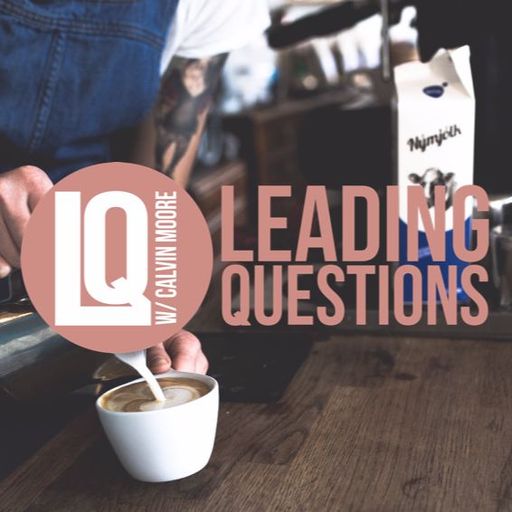 Leading Questions: S2 E26 | Coffee with Room for Gentrification