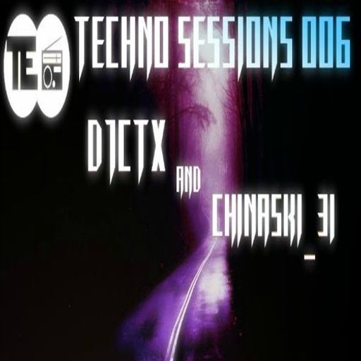 DJ CTX And CHINASKI 31 Techno Sessions Episode 006 - CHINASKI_31