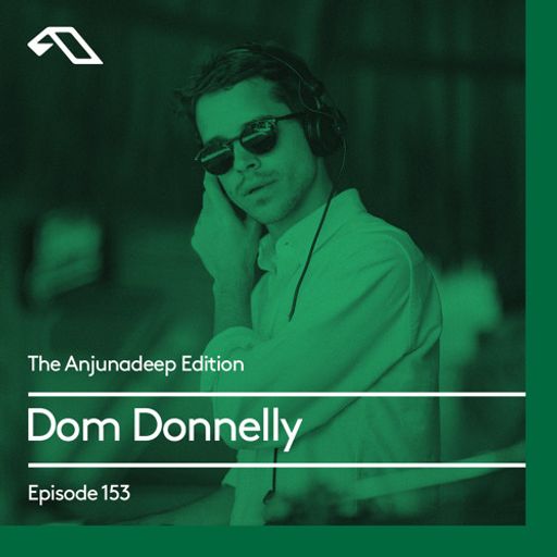 The Anjunadeep Edition 153 with Dom Donnelly