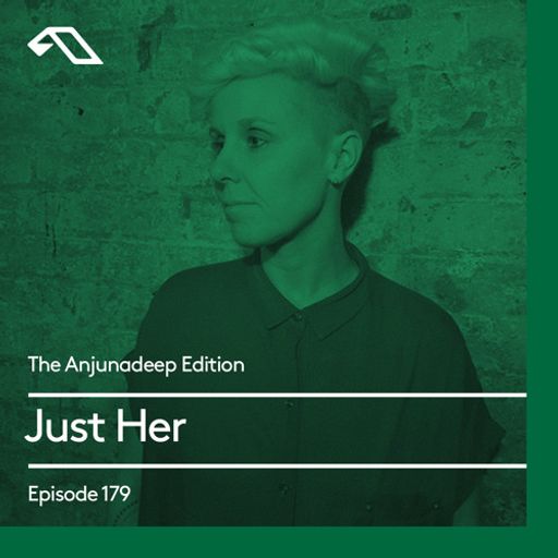 The Anjunadeep Edition 179 with Just Her