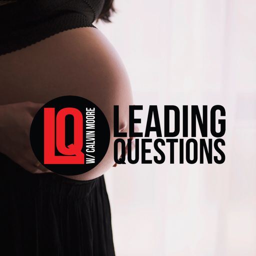 Leading Questions: S2 E16 | Pro-Life? Pro-Choice?