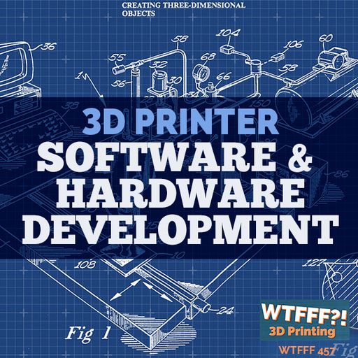 WTFFF457: 3D Printer Software & Hardware Development