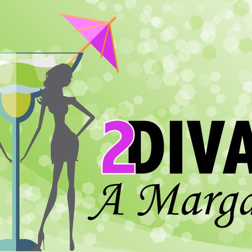 2 Divas and a Margarita, Episode 1