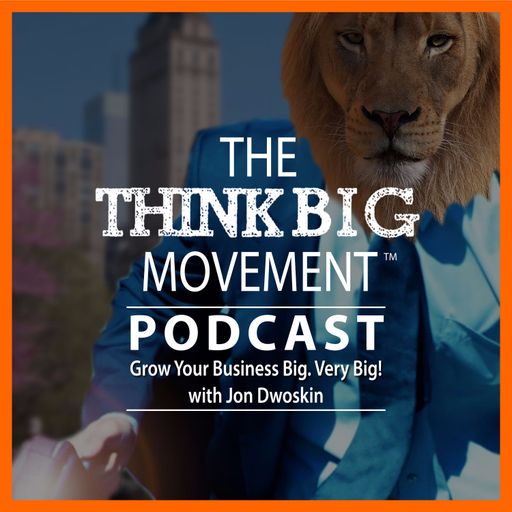 The Think Big Movement Podcast - The Heart and Soul of Business