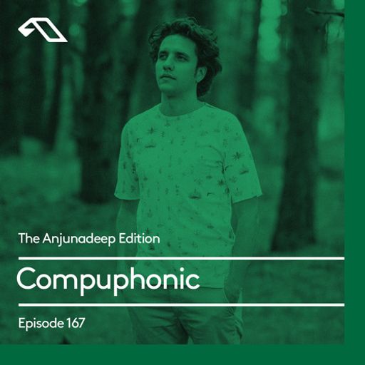The Anjunadeep Edition 167 with Compuphonic