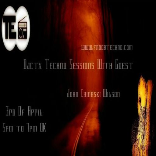 Djctx Techno Session With Guest  John Chinaski Wilson aka CHINASKI_31